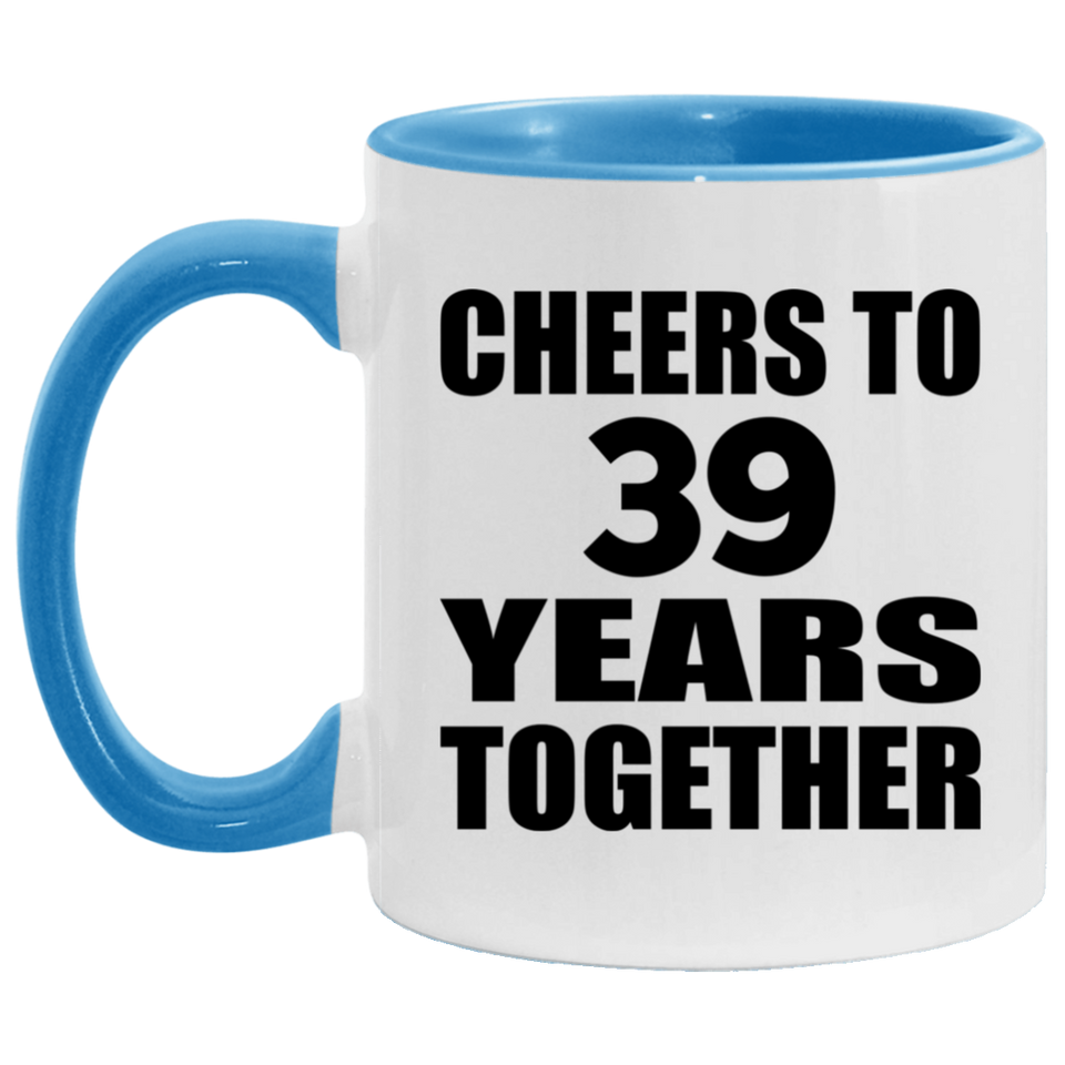 39th Anniversary Cheers To 39 Years Together - 11oz Accent Mug Blue