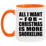 All I Want For Christmas Is More Snorkeling - 11oz Accent Mug Orange