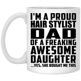 Proud Hair Stylist Dad Of Awesome Daughter - 11 Oz Coffee Mug