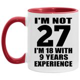 27th Birthday I'm Not 27 I'm 18 With 9 Years Experience - 11oz Accent Mug Red