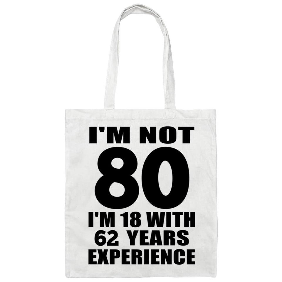 80th Birthday I'm Not 80 I'm 18 With 62 Years Experience - Tote Bag White