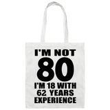 80th Birthday I'm Not 80 I'm 18 With 62 Years Experience - Tote Bag White