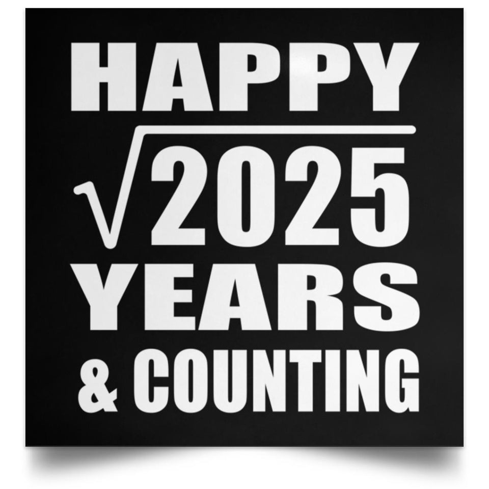 Happy 45th Anniversary Square Root of 2025 Years & Counting - Poster Square