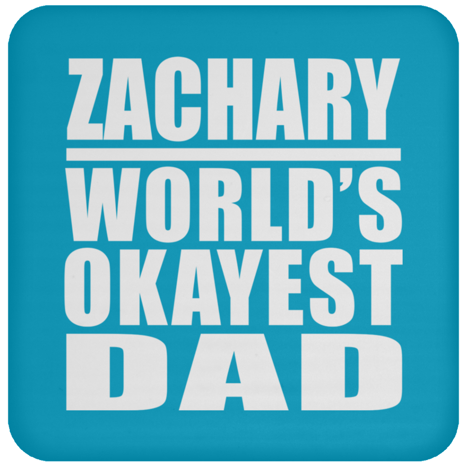 Zachary World's Okayest Dad - Drink Coaster