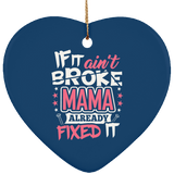 If It Ain't Broke, MAMA Already Fixed It - Heart Ornament
