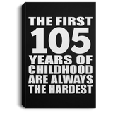 105th Birthday First 105 Years of Childhood Are The Hardest - Canvas Portrait