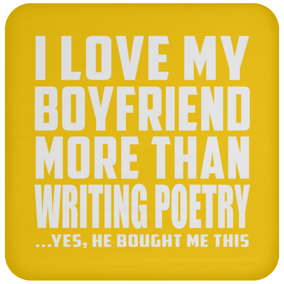 I Love My Boyfriend More Than Writing Poetry - Drink Coaster