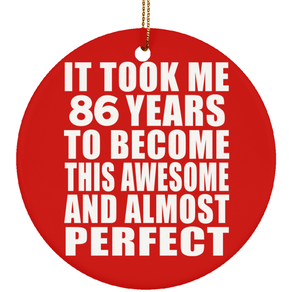 86th Birthday Took 86 Years To Become Awesome & Perfect - Circle Ornament