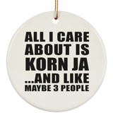 All I Care About Is Korn Ja - Circle Ornament