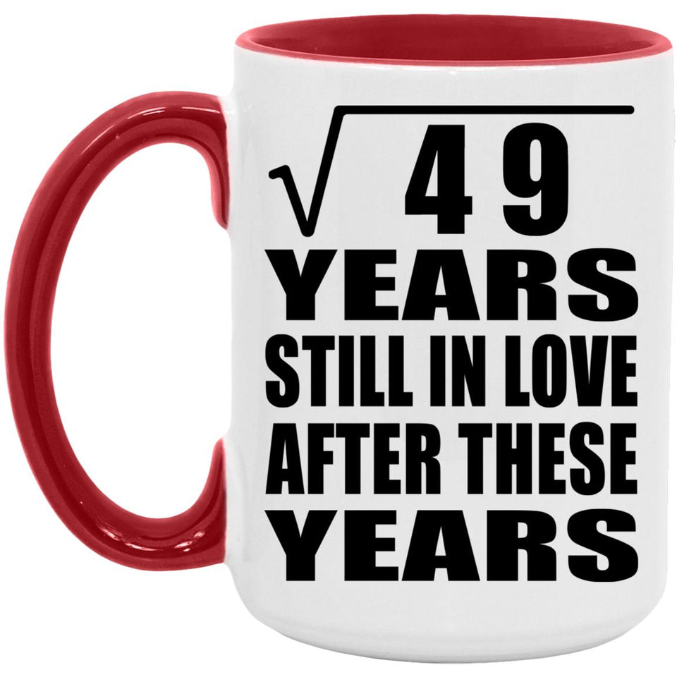 7th Anniversary Square Root of 49 Years Still In Love - 15oz Accent Mug Red