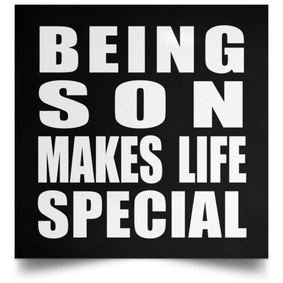 Being Son Makes Life Special - Poster Square