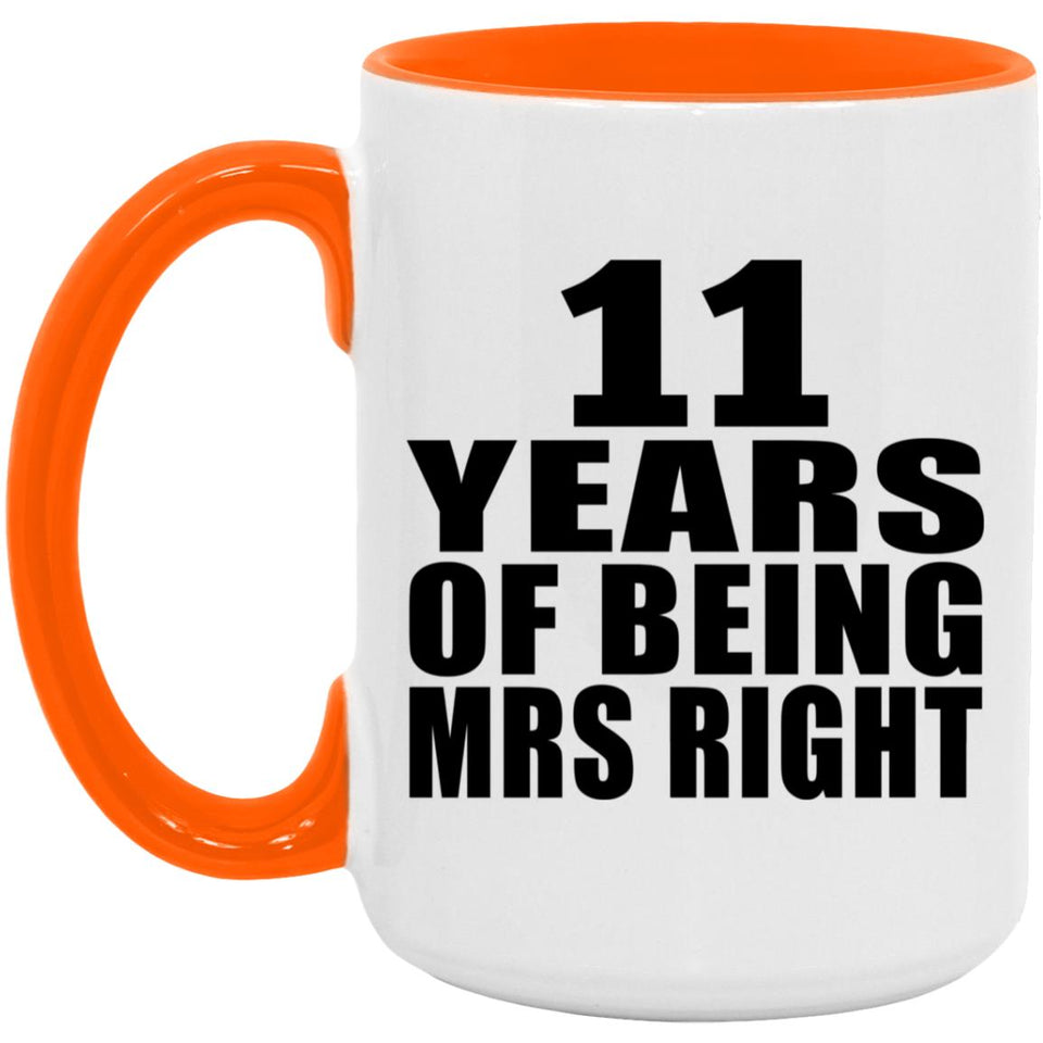 11th Anniversary 11 Years Of Being Mrs Right - 15oz Accent Mug Orange