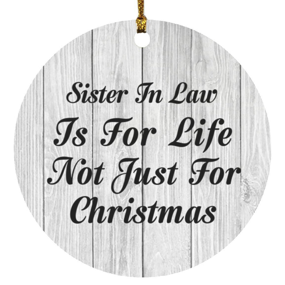 Sister In Law Is For Life Not Just For Christmas - Circle Ornament F