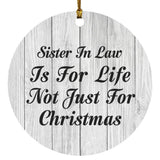 Sister In Law Is For Life Not Just For Christmas - Circle Ornament F