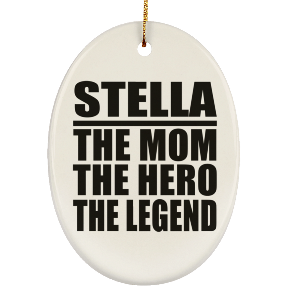 Stella The Mom The Hero The Legend - Oval Ornament