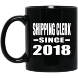 Shipping Clerk Since 2018 - 11 Oz Coffee Mug Black