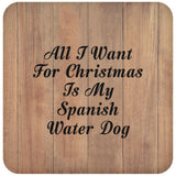 All I Want For Christmas Is My Spanish Water Dog - Drink Coaster C