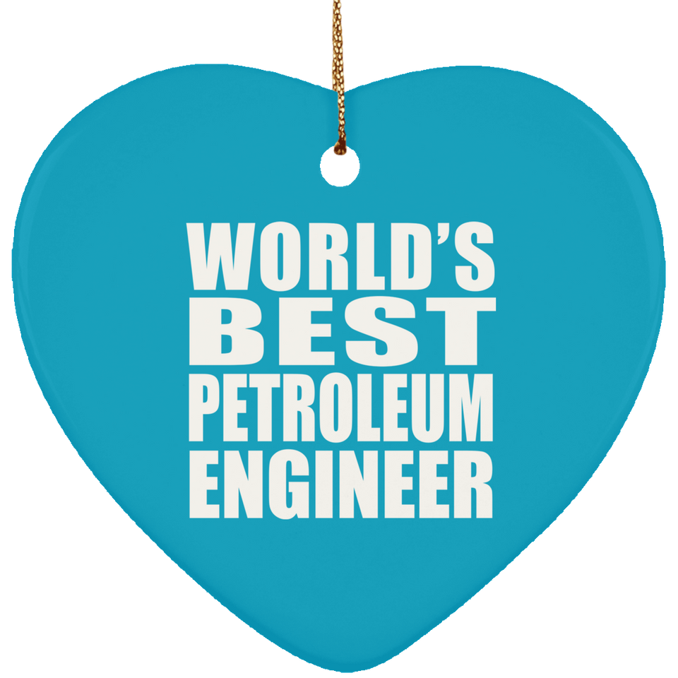 World's Best Petroleum Engineer - Heart Ornament