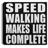 Speed Walking Makes Life Complete - Canvas Square