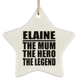 Elaine The Mum The Hero The Legend - Star Ornament