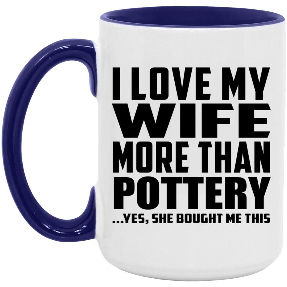 I Love My Wife More Than Pottery - 15oz Accent Mug Purple