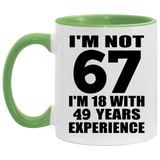 67th Birthday I'm Not 67 I'm 18 With 49 Years Experience - 11oz Accent Mug Green