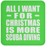 All I Want For Christmas Is More Scuba Diving - Coaster