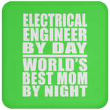 Electrical Engineer By Day World's Best Mom By Night - Drink Coaster
