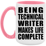 Being Technical Writer Makes Life Complete - 15oz Accent Mug Pink