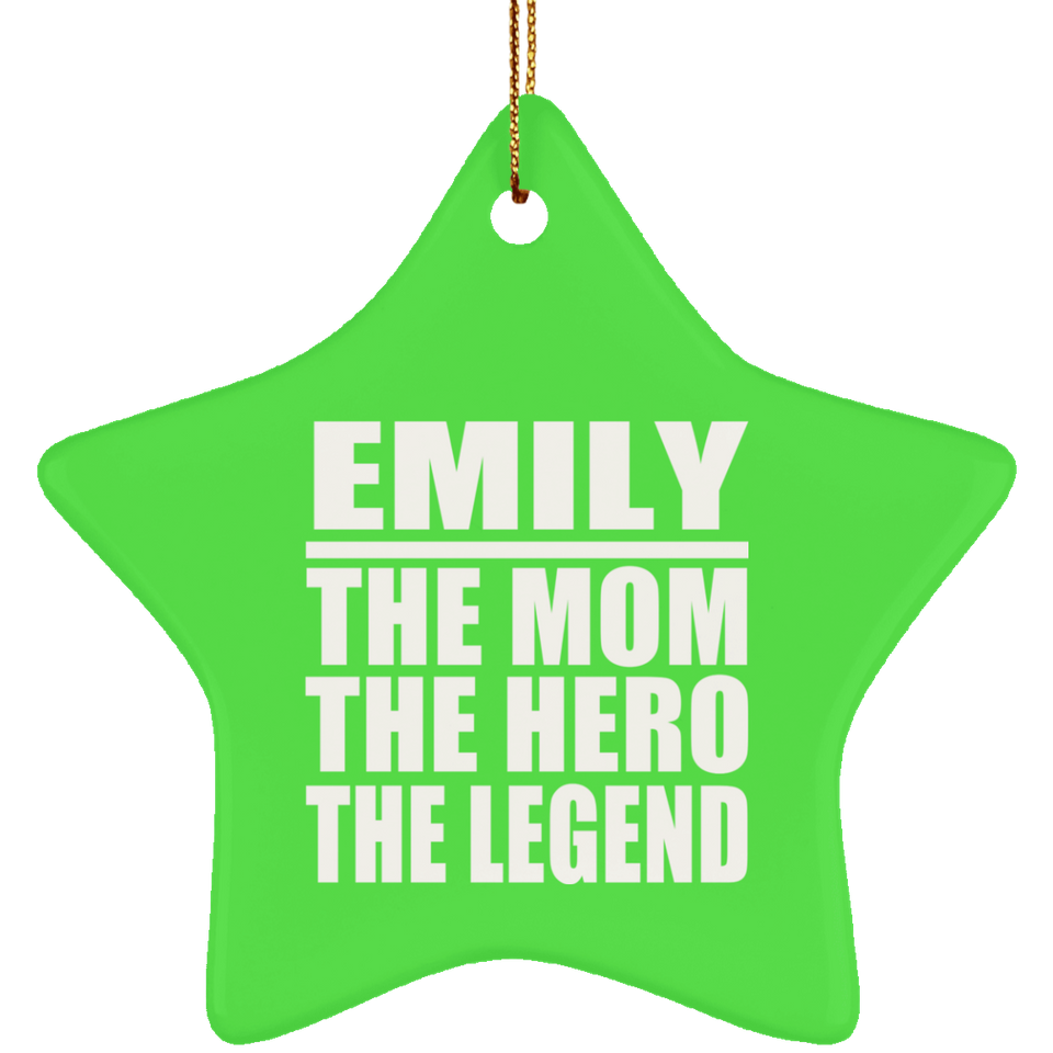 Emily The Mom The Hero The Legend - Star Ornament