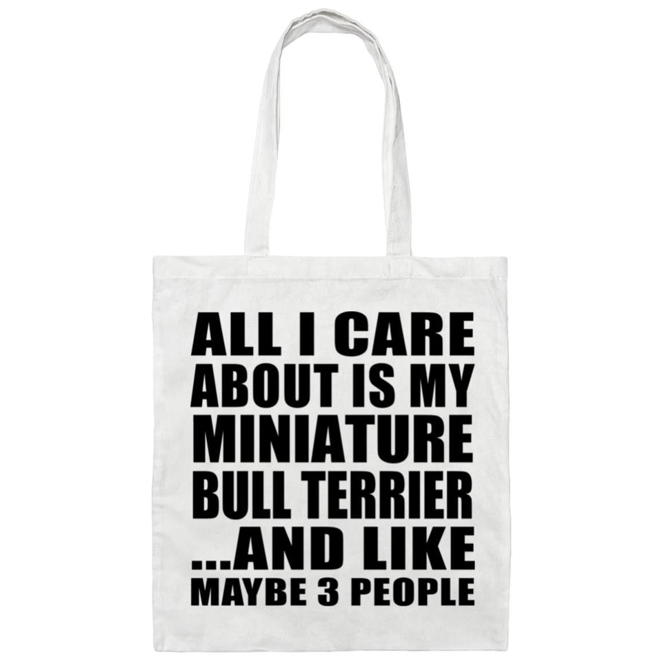 All I Care About Is My Miniature Bull Terrier - Tote Bag White