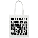 All I Care About Is My Miniature Bull Terrier - Tote Bag White