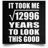 114th Birthday Took Square Root of 12996 Years To Look Good - Poster Square