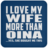 I Love My Wife More Than Oina - Drink Coaster