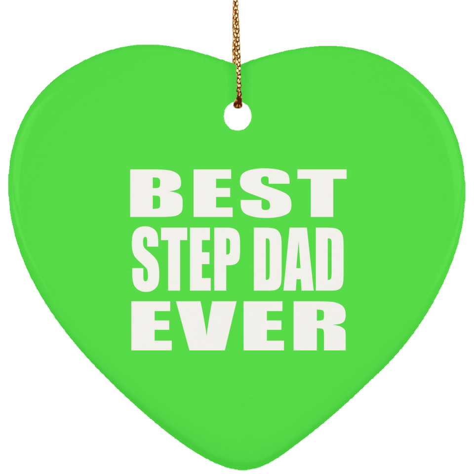 Best Step Dad Ever - Heart Ornament