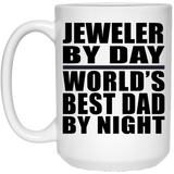 Jeweler By Day World's Best Dad By Night - 15 Oz Coffee Mug