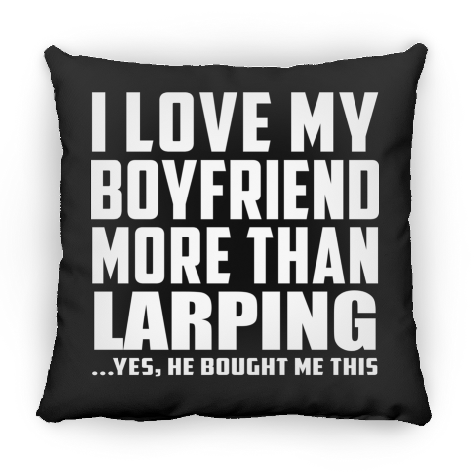 I Love My Boyfriend More Than Larping - Throw Pillow Black