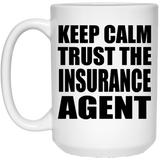 Keep Calm and Trust The Insurance Agent - 15oz Coffee Mug
