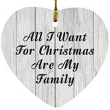 All I Want For Christmas Are My Family - Heart Ornament F