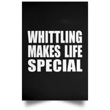 Whittling Makes Life Special - Poster Portrait