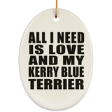 All I Need Is Love And My Kerry Blue Terrier - Oval Ornament