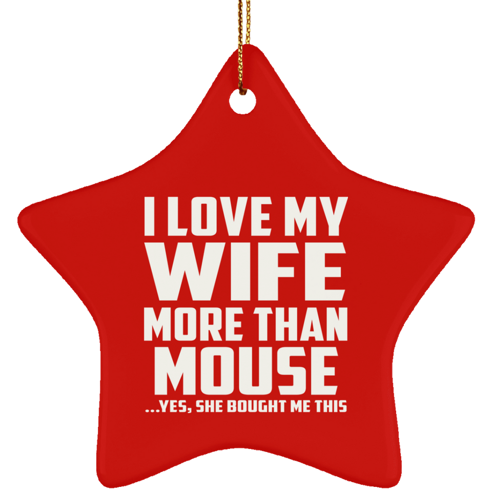 I Love My Wife More Than Mouse - Star Ornament