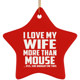 I Love My Wife More Than Mouse - Star Ornament