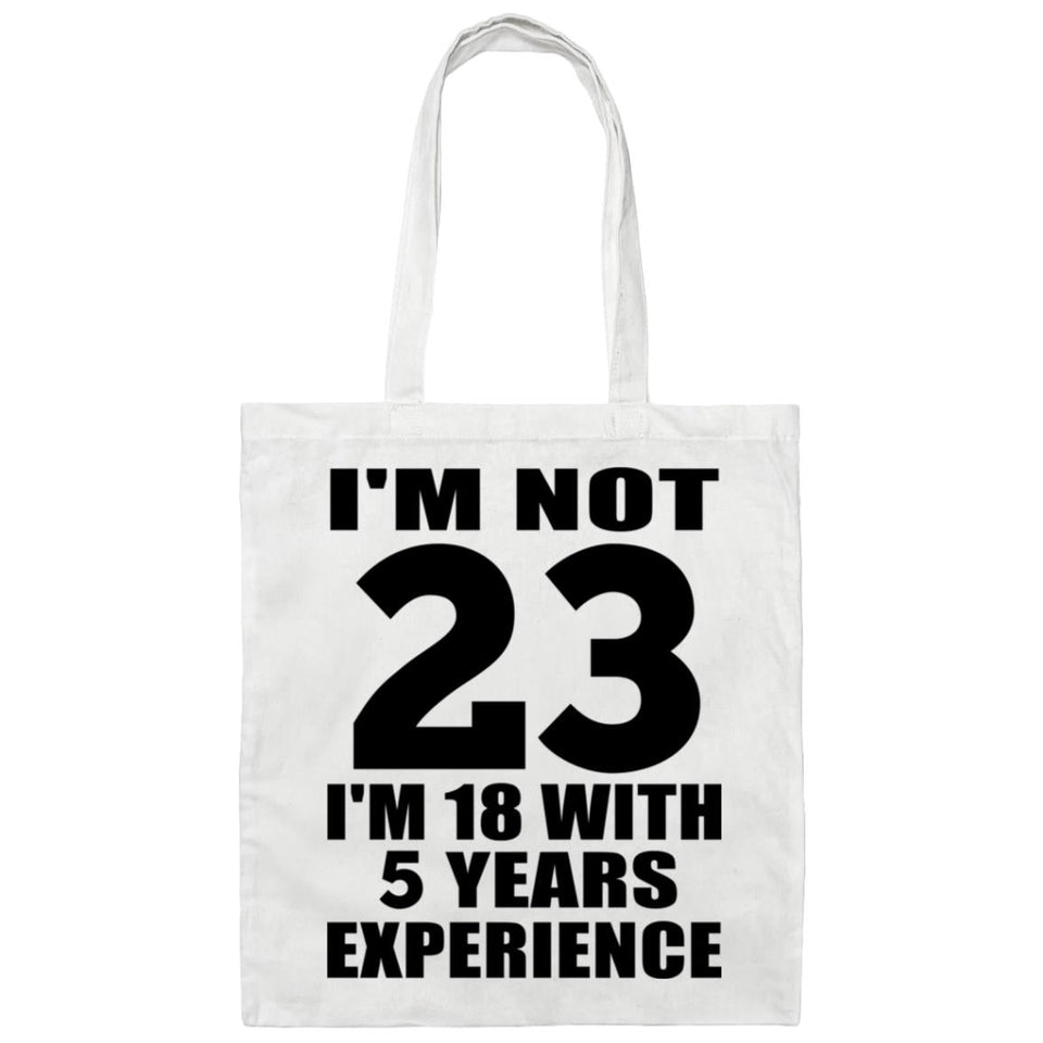 23rd Birthday I'm Not 23 I'm 18 With 5 Years Experience - Tote Bag White