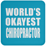 World's Okayest Chiropractor - Drink Coaster
