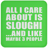 All I Care About Is Sloughi - Drink Coaster