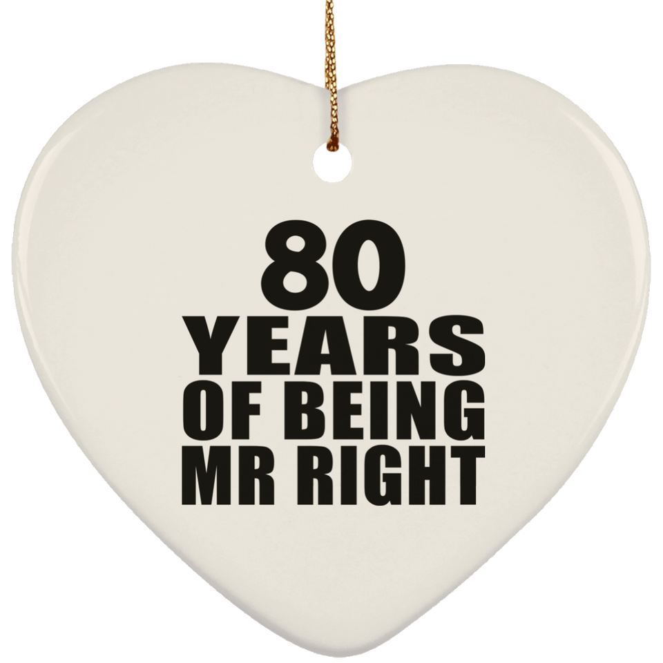 80th Anniversary 80 Years Of Being Mr Right - Heart Ornament