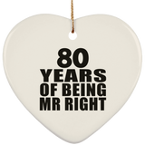 80th Anniversary 80 Years Of Being Mr Right - Heart Ornament