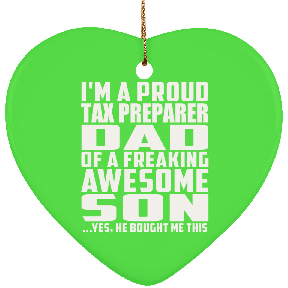 Proud Tax Preparer Dad Of Awesome Son - Heart Ornament
