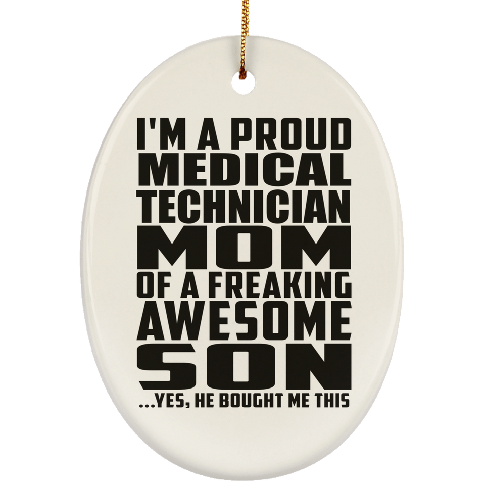 Proud Medical Technician Mom Of Awesome Son - Oval Ornament